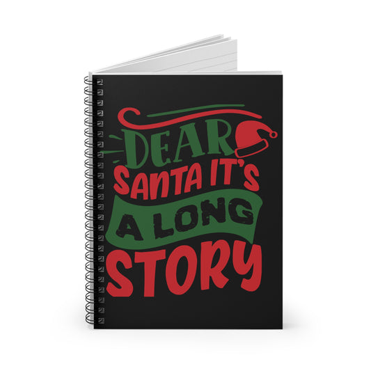 Holiday Spiral Notebook — “Dear Santa It’s A Long Story” Ruled Journal