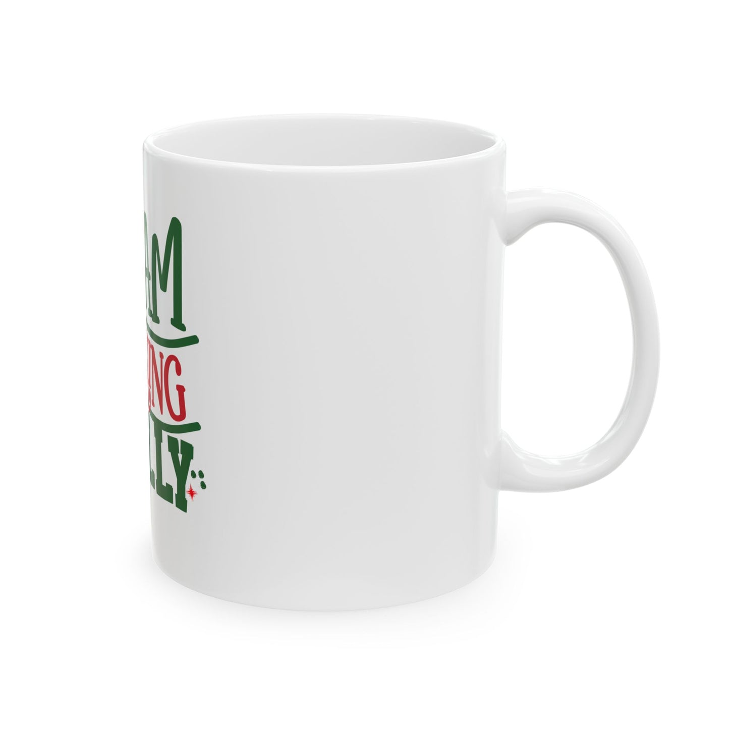 I Am Freaking Jolly Christmas Mug — Funny Holiday Ceramic Coffee Cup (11oz & 15oz)