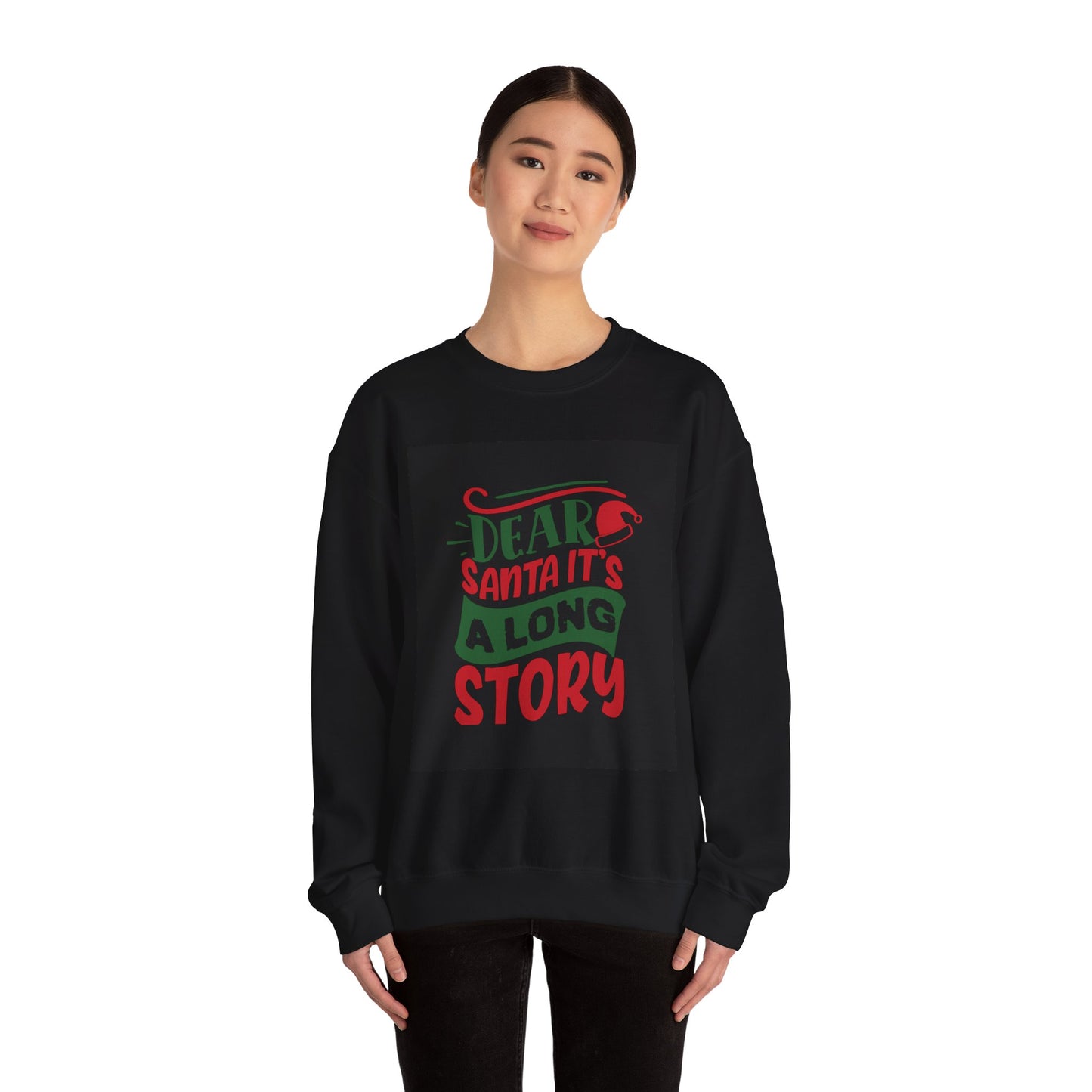 Crewneck Sweatshirt — "Dear Santa It's a Long Story" Christmas Holiday Sweatshirt