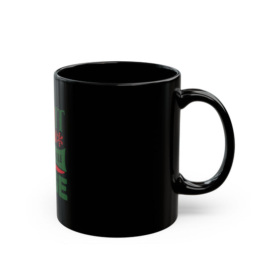Let It Snow Somewhere Else Black Mug — Funny Christmas Coffee Cup (11oz, 15oz)