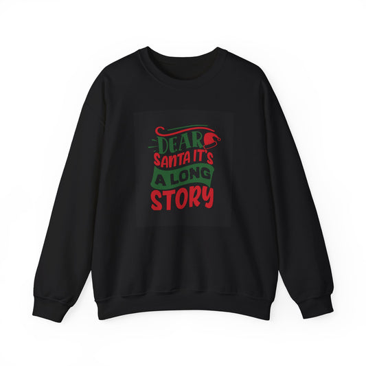 Crewneck Sweatshirt — "Dear Santa It's a Long Story" Christmas Holiday Sweatshirt