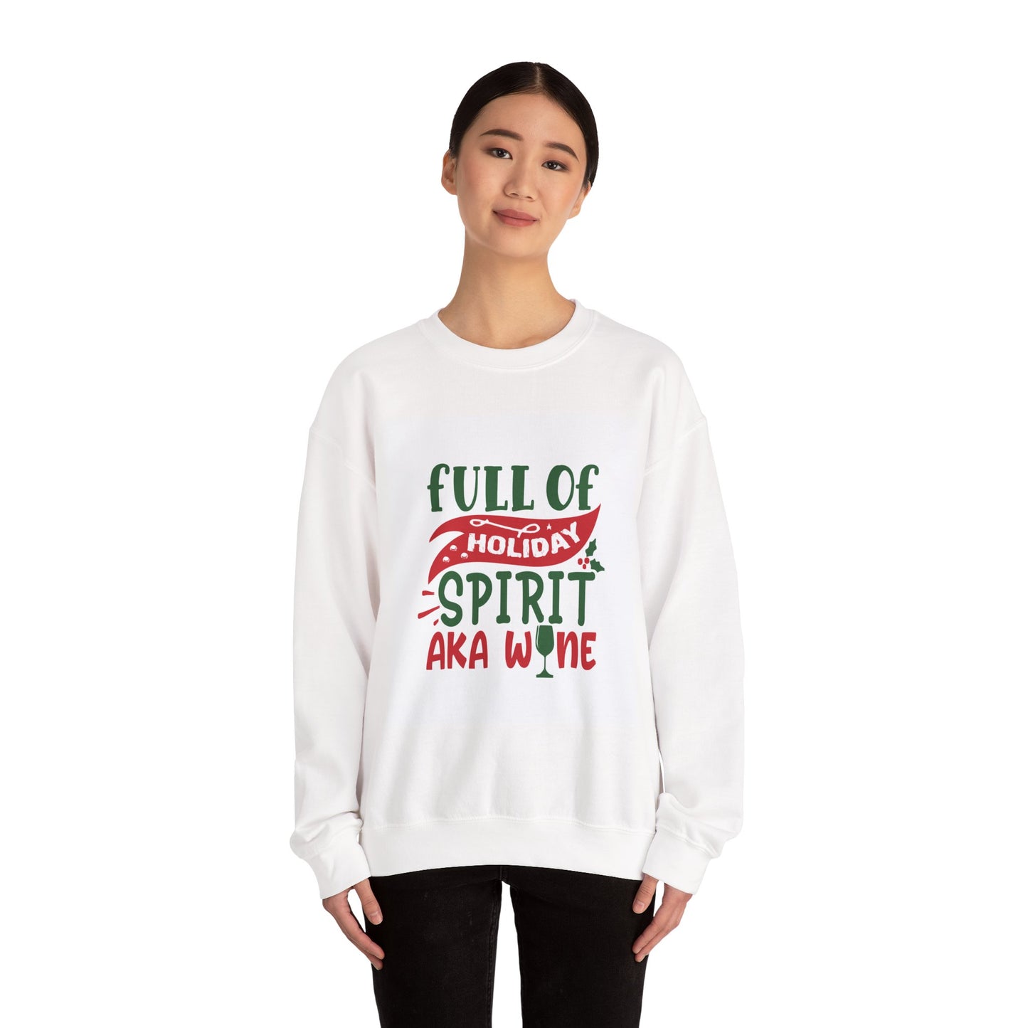 Crewneck Sweatshirt — "Full of Holiday Spirit AKA Wine" Funny Christmas Sweatshirt