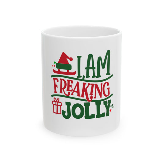 I Am Freaking Jolly Christmas Mug — Funny Holiday Ceramic Coffee Cup (11oz & 15oz)