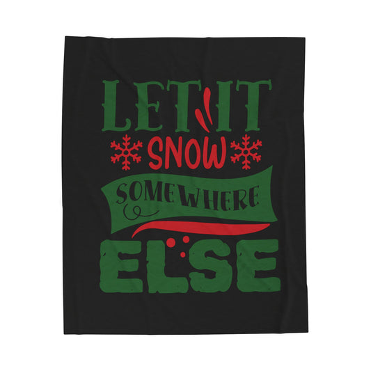 Let It Snow Somewhere Else Velveteen Plush Blanket — Funny Anti-Snow Christmas Throw