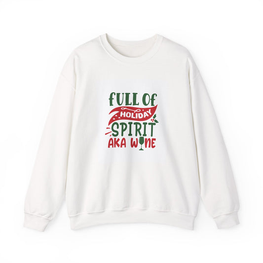Crewneck Sweatshirt — "Full of Holiday Spirit AKA Wine" Funny Christmas Sweatshirt