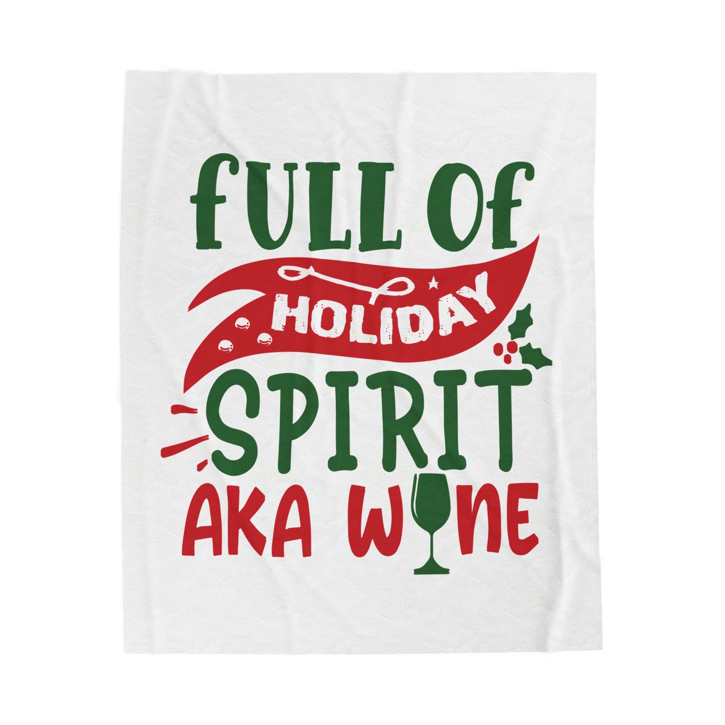 Holiday Wine Blanket — "Full of Holiday Spirit AKA Wine" Plush Throw